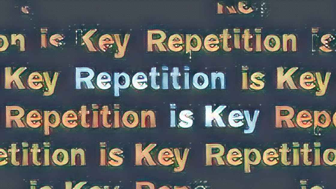Repetition is key to success